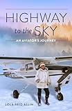 Highway to the Sky: An Aviator's Journey