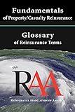 Fundamentals of Property and Casualty Reinsurance with a Glossary of Reinsurance Terms