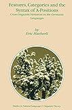 Features, Categories and the Syntax of A-Positions: Cross-Linguistic Variation in the Germanic Languages (Studies in Natural Language and Linguistic Theory Book 54)