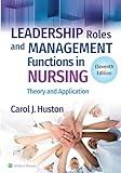 Leadership Roles and Management Functions in Nursing: Theory and Application