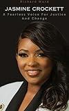 JASMINE CROCKETT: A Fearless Voice For Justice And Change (Biographies)