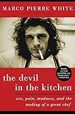 The Devil in the Kitchen: Sex, Pain, Madness, and the Making of a Great Chef