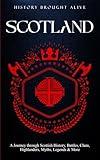 Scotland: A Journey through Scottish History, Battles, Clans, Highlanders, Myths, Legends & More (British Isles)