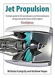 Jet Propulsion: A Simple Guide to the Aerodynamics and Thermodynamic Design and Performance of Jet Engines