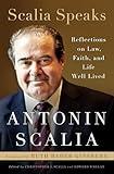 Scalia Speaks: Reflections on Law, Faith, and Life Well Lived