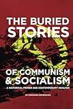 The Buried Stories of Communism and Socialism: A Historical Primer and Contemporary Analysis