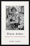 Diane Arbus: Portrait of a Photographer