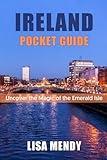 IRELAND POCKET GUIDE: Uncover the Magic of the Emerald Isle