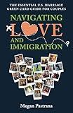 Navigating Love and Immigration: The Essential U.S. Marriage Green Card Guide for Couples