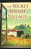 The Secret Jewish Village: A historical fiction novel based on a true story