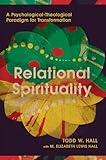 Relational Spirituality: A Psychological-Theological Paradigm for Transformation (Christian Association for Psychological Studies Books)