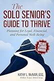 The Solo Senior's Guide To Thrive: Planning for Legal, Financial, and Personal Well-Being