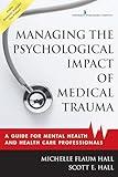 Managing the Psychological Impact of Medical Trauma: A Guide for Mental Health and Health Care Professionals