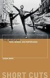 The Musical: Race, Gender, and Performance (Short Cuts)