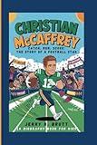 CHRISTIAN MCCAFFREY: Catch, Run, Score: The Story of a Football Star (A Biography Book For Kids)