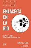 Enlace(s) en la Bio: Ensayos largos sobre identidades breves (Spanish Edition)