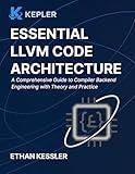 Essential LLVM Code Architecture: A Comprehensive Guide to Compiler Backend Engineering with Theory and Practice