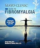 Mayo Clinic on Fibromyalgia: Strategies to Take Back Your Life