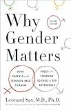 Why Gender Matters, Second Edition: What Parents and Teachers Need to Know About the Emerging Science of Sex Differences