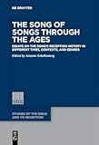 The Song of Songs Through the Ages: Essays on the Song’s Reception History in Different Times, Contexts, and Genres (Studies of the Bible and Its Reception (SBR), 8)
