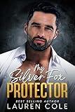 My Silver Fox Protector : An Age-Gap, Romantic Suspense, Action, Adventure Romance (Bossy Billionaire's Club - Steamy Workplace Romances Book 3)