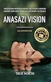 Anasazi Vision: Profound Wisdom From The Four Corners Desert And One Woman's Journey To Peace