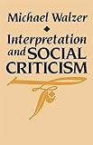 Interpretation and Social Criticism (The Tanner Lectures on Human Values)