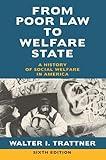 From Poor Law to Welfare State, 6th Edition: A History of Social Welfare in America