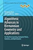 Algorithmic Advances in Riemannian Geometry and Applications: For Machine Learning, Computer Vision, Statistics, and Optimization (Advances in Computer Vision and Pattern Recognition)