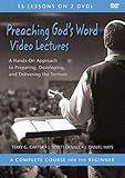 Preaching God's Word Video Lectures: A Hands-On Approach to Preparing, Developing, and Delivering the Sermon