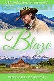Blaze: Top Secret Undercover Cowboy (Cross Creek Wyoming Ranch Romances Book 4)
