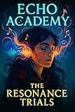 Echo Academy: The Resonance Trials