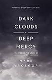 Dark Clouds, Deep Mercy: Discovering the Grace of Lament