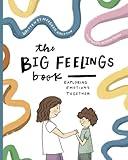 The Big Feelings Book: Exploring Emotions Together