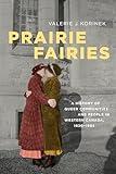 Prairie Fairies: A History of Queer Communities and People in Western Canada, 1930-1985 (Studies in Gender and History)