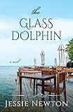 The Glass Dolphin: Romantic Women's Friendship Fiction (Five Island Cove Book 9)