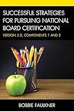 Successful Strategies for Pursuing National Board Certification: Version 3.0, Components 1 and 2 (What Works!)