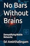 No Bars Without Brains: Demystifying Mobile Networks