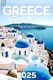 Greece Travel Guide 2025: Step-by-Step Solutions for Itinerary Planning, Dining, and Finding Hidden Treasures