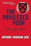 The Privileged Poor: How Elite Colleges Are Failing Disadvantaged Students