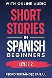 Short Stories in Spanish - Beginners: Stories + Explanations + Exercises ONLINE AUDIO (Short Stories in Spanish - Historias cortas en español nº 1) (Spanish Edition)