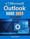 Microsoft Outlook Guide 2024 for Beginners: Mastering Email, Calendar, and Task Management for Beginners