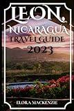 Leon, Nicaragua Travel Guide 2023 (Beyond Horizons: A Complete Travel Guide Series")