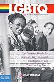 LGBTQ: The Survival Guide for Lesbian, Gay, Bisexual, Transgender, and Questioning Teens