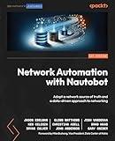 Network Automation with Nautobot: Adopt a network source of truth and a data-driven approach to networking