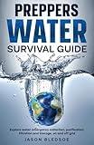 Preppers Water Survival Guide: Explore water emergency collection, purification, filtration and storage, on and off grid (All Prepped Up)