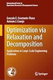 Optimization via Relaxation and Decomposition: Applications to Large-Scale Engineering Problems (International Series in Operations Research & Management Science, 364)