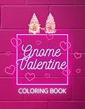 Gnome Valentine Coloring Book for teens kids and adults: Girls boys Easy Beautiful & Cute St.Valentine's Day style couple love coloring pages with ... Stress Relief and Relaxation book