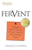 Fervent: A Woman's Battle Plan to Serious, Specific and Strategic Prayer