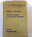 Aircraft Design : A Conceptual Approach